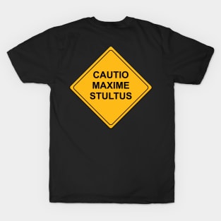 Caution Maximum Stupidity T-Shirt